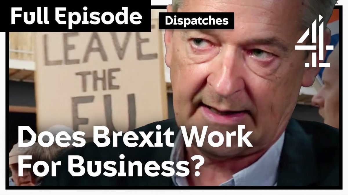 Did Brexit Work For Business? Dispatches | Channel 4 Documentaries
